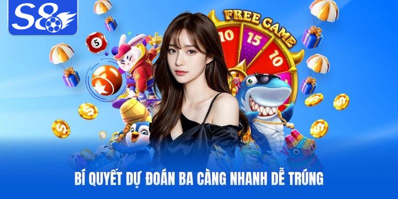Bí quyết dự đoán ba càng nhanh dễ trúng