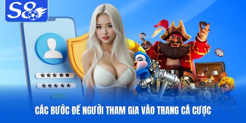 Các bước để người tham gia vào trang cá cược