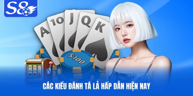 Các kiểu đánh tá lả hấp dẫn hiện nay