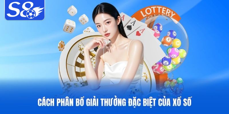 Cách phân bổ giải thưởng đặc biệt của xổ số