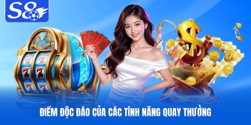 Điểm độc đáo của các tính năng quay thưởng