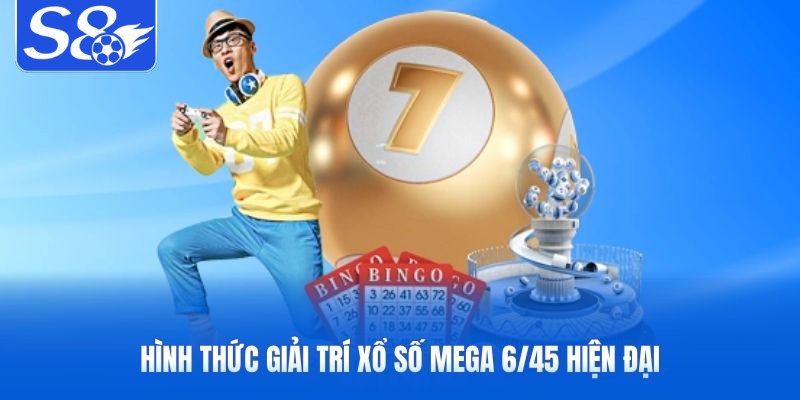 Hình thức giải trí xổ số mega 6/45 hiện đại