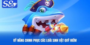 Kỹ năng chinh phục các loài sinh vật quý hiếm