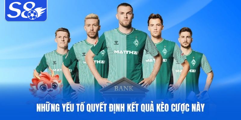 Những yếu tố quyết định kết quả kèo cược này