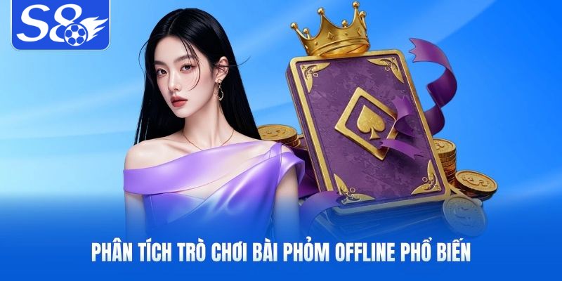 Phân tích trò chơi bài phỏm offline phổ biến
