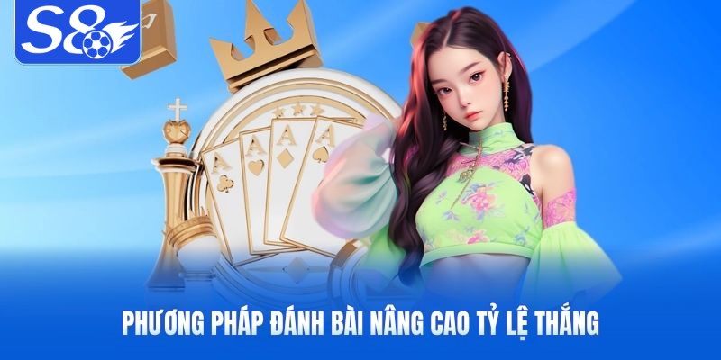 Phương pháp đánh bài nâng cao tỷ lệ thắng