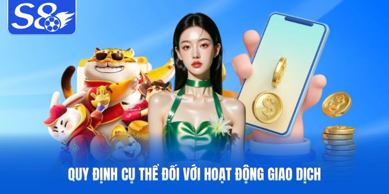 Quy định cụ thể đối với hoạt động giao dịch Quy định cụ thể đối với hoạt động giao dịch
