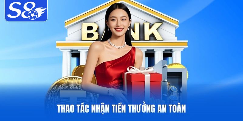 Thao tác nhận tiền thưởng an toàn